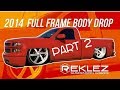 2014 Single Cab Stock Floor Body Drop Part 2 Intro Wheels Bagged Reklez