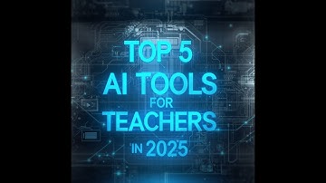 Top 5 AI Tools for Teachers in 2025