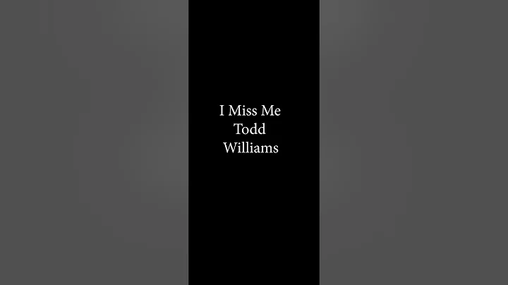 I Miss Me  Todd Williams