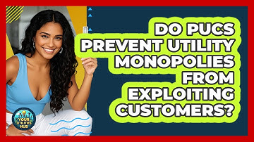 Do PUCs Prevent Utility Monopolies From Exploiting Customers? - Your Utilities Hub