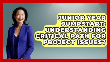 Junior Year Jumpstart: Understanding Critical Path For Project Issues? - Junior Year Jumpstart