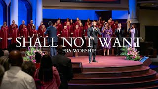 Shall Not Want | FBA Worship