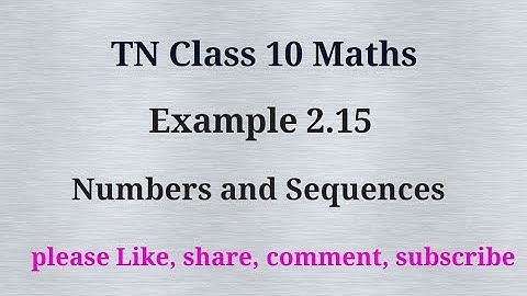 Tn 10 maths | example 2.15 |chapter 2 |state board | Numbers and sequences | gmrrao maths|