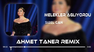 Sibel Can - Melekler Ağlıyordu ( Ahmet Taner Remix ) Resimi