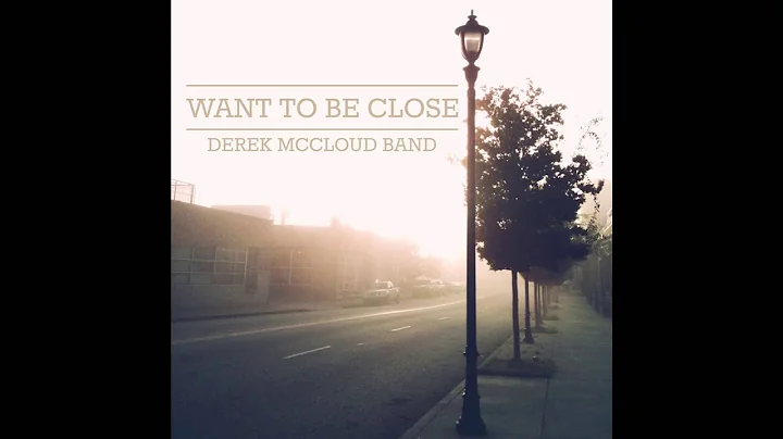 "Want to Be Close" by Derek McCloud Band