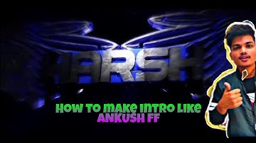 HOW TO MAKE INTRO LIKE ANKUSH FF || PLS. SUBSCRIBE FOR MORE VIDEOS