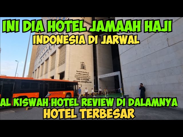 INI DIA HOTEL JAMAAH HAJI INDONESIA DI JARWAL AL KISWAH HOTEL TERBESAR & REVIEW DI DALAMNYA class=