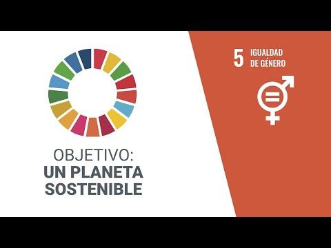 Objetivo: un planeta sostenible – ODS5 Igualdad de género