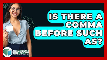 Is There A Comma Before Such As? - The Language Library