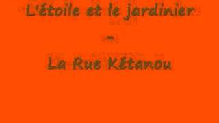 Miniatura del video "L'étoile et le jardinier - La Rue Kétanou"