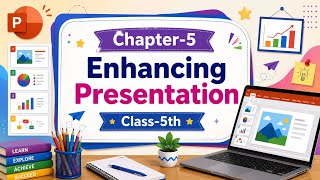 Class-5th Chapter-5th Enhancing a presentation 