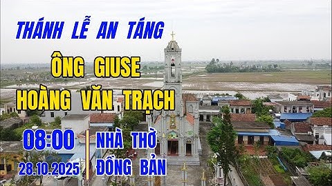 🔴 TRỰC TIẾP: Thánh Lễ An Táng Ông Giuse Hoàng Văn Trạch 28.10.2025