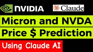 Revisiting NVDA Prdediction Using Claude AI | Micron Prediction via Claude AI