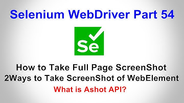 Selenium WebDriver | Part54 | Full Page ScreenShot | WebElement ScreenShot | Ashot API