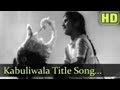 Title track  kabuliwala songs  balraj sahni  usha kiran  ranu mukherjee  savita banerjee