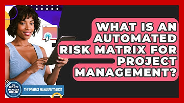 What Is An Automated Risk Matrix For Project Management? - The Project Manager Toolkit