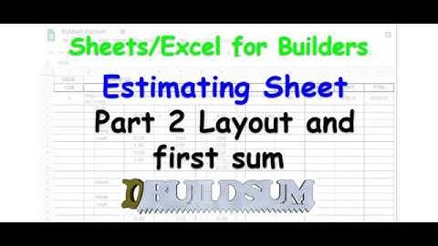 Sheets / Excel for Builders - Estimating Sheet - Part 2 Layout and first sum