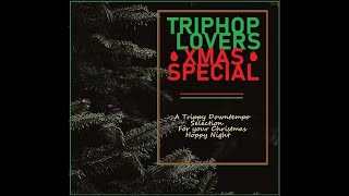 🎄🔥 TRIP HOP LOVERS XMAS SPECIAL 🔥🎄 A Trippy Downtempo Selection For Your Christmas Hoppy Night