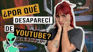 ¿POR QUÉ DESAPARECÍ DE YOUTUBE