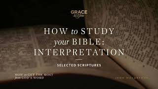 How to Study Your Bible: Interpretation (Selected Scriptures) [Audio Only]
