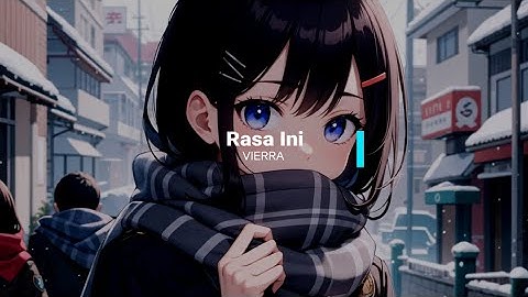 VIERRA - Rasa Ini (Official Music Video) Lyrics