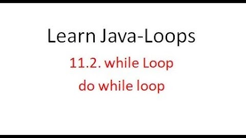 11.2 while and do while loop  | Learn java programming from beginning.