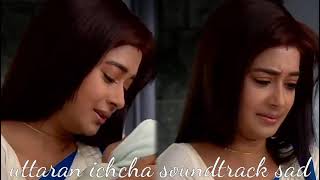 Uttaran ichcha soundtrack sad