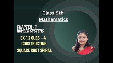 Exercise - 1.2 |CLASS-9 MATHS|CHAPTER- 1 NUMBER SYSTEMS|    QUESTION -4 THE SQUARE ROOT SPIRAL
