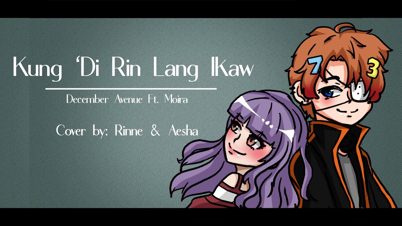 Kung 'Di Rin Lang Ikaw [Cover by Rinne & Aesha] - YouTube