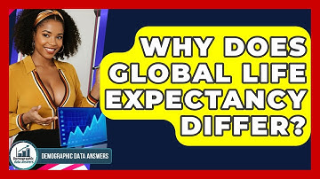 Why Does Global Life Expectancy Differ? - Demographic Data Answers