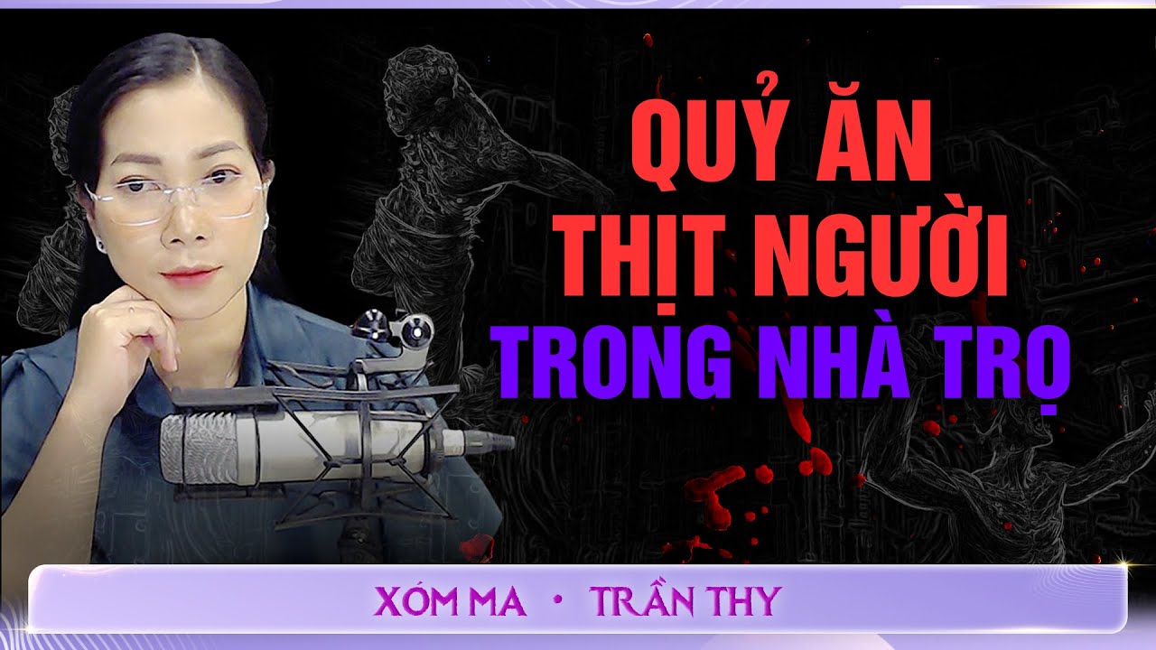 # 38 QUỶ ĂN THỊT NGƯỜI TRONG NHÀ TRỌ - Chuyện ma đời thường Trần Thy kể