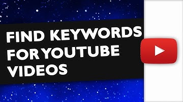 How To Find Keywords For YouTube Videos - Keyword Research For YouTube