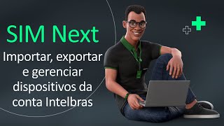 SIM Next: Importar, exportar e gerenciar dispositivos da conta Intelbras - i2268 SIM Next: Importar, exportar e gerenciar dispositivos da conta Intelbras - i2268