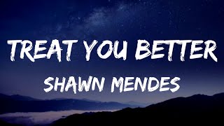 Shawn Mendes - Treat You Better (Lyrics)