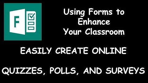 Easily Create Online Quizzes, Polls, and Surveys (Enhancing Your Classroom with Forms)
