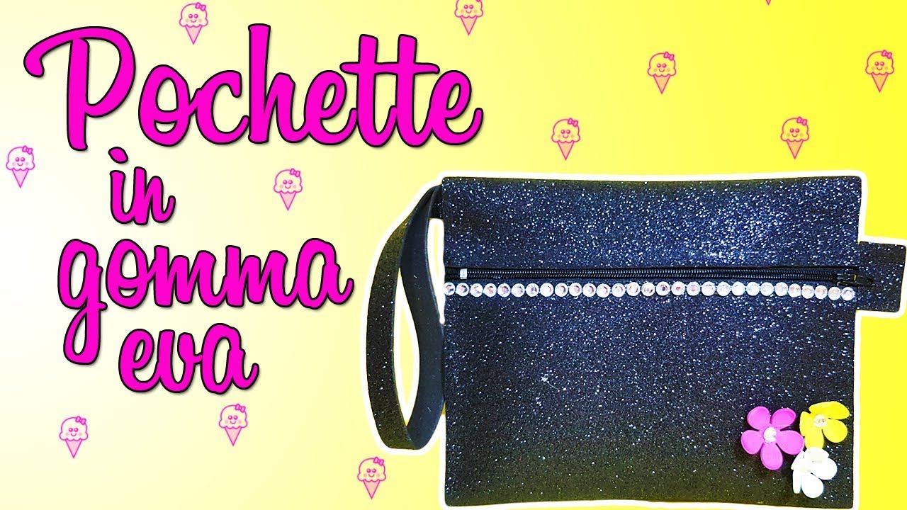 DIY POCHETTE IN GOMMA EVA