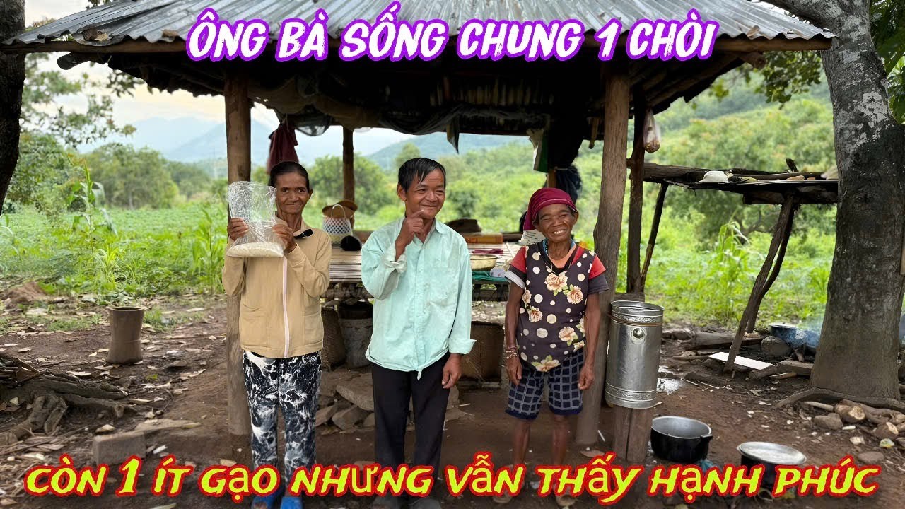 3 ông bà ở CHUNG 1 CHÒI không VÁCH, nhà chỉ còn 1 nắm GẠO nhưng vẫn thấy HẠNH PHÚC../616