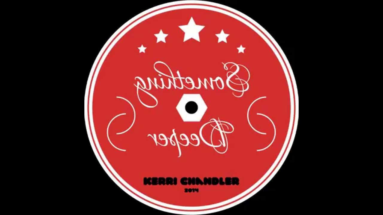 Regardez Kerri Chandler - Something Deeper sur YouTube Regardez Kerri Chandler - Something Deeper sur YouTube