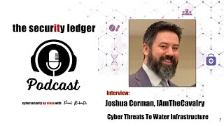 Episode 262 Joshua Corman on Cyber Threats to Water Infrastructure