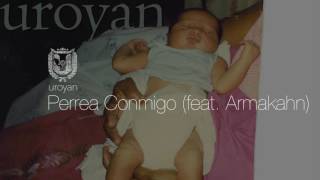 Watch Uroyan Perrea Conmigo feat Armakahn video