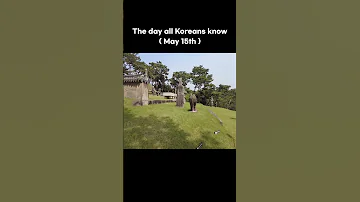 Today The Day All Koreans Know May 15th 