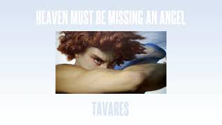 Tavares - Heaven Must Be Missing An Angel {slowed + reverb}
