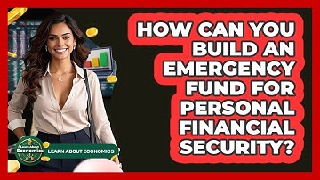 How Can You Build An Emergency Fund For Personal Financial Security? - Learn About Economics