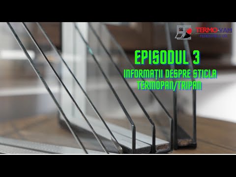Episodul 3 - Informații despre sticla Termopan/Tripan