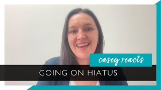Casey Reacts is Going on Hiatus