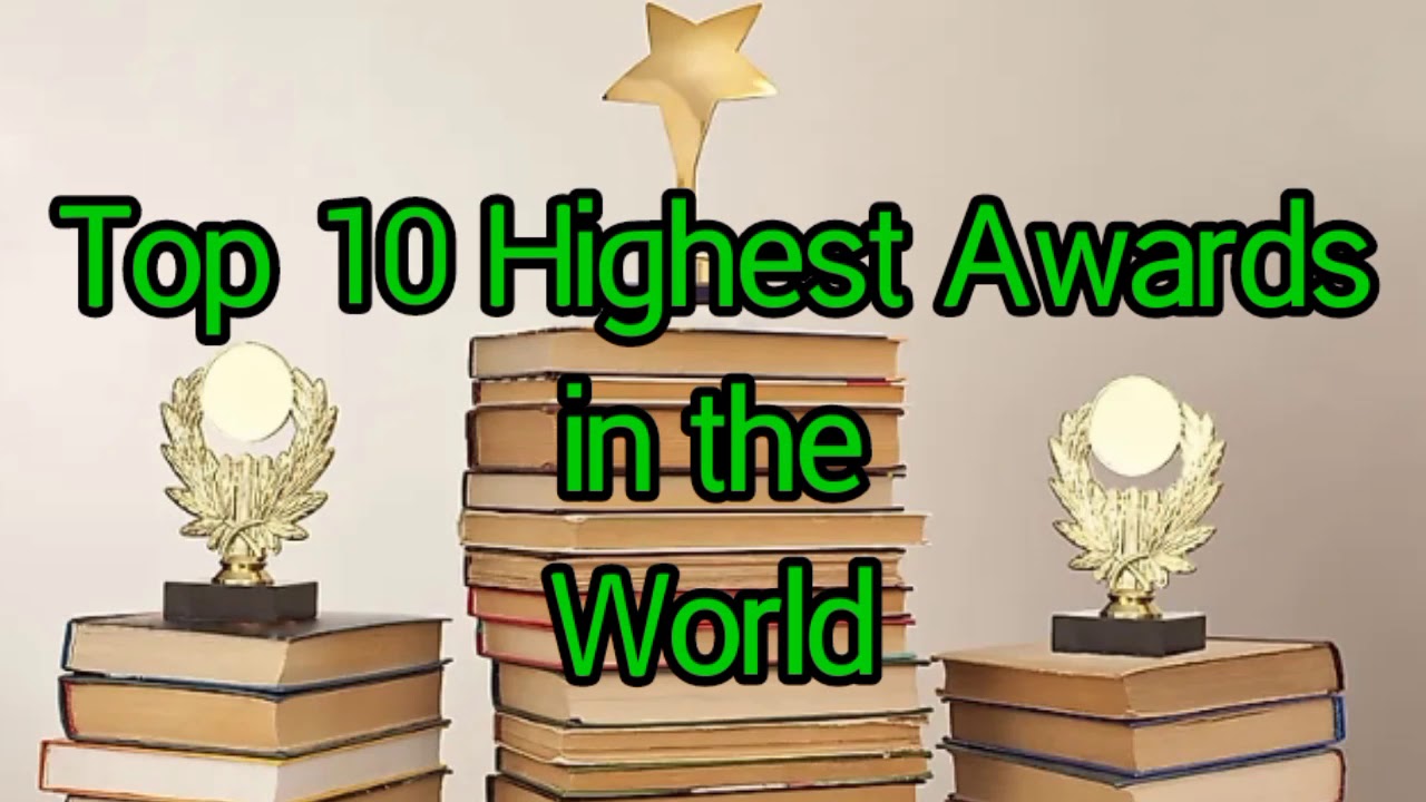 Top 10 Highest Awards in the World