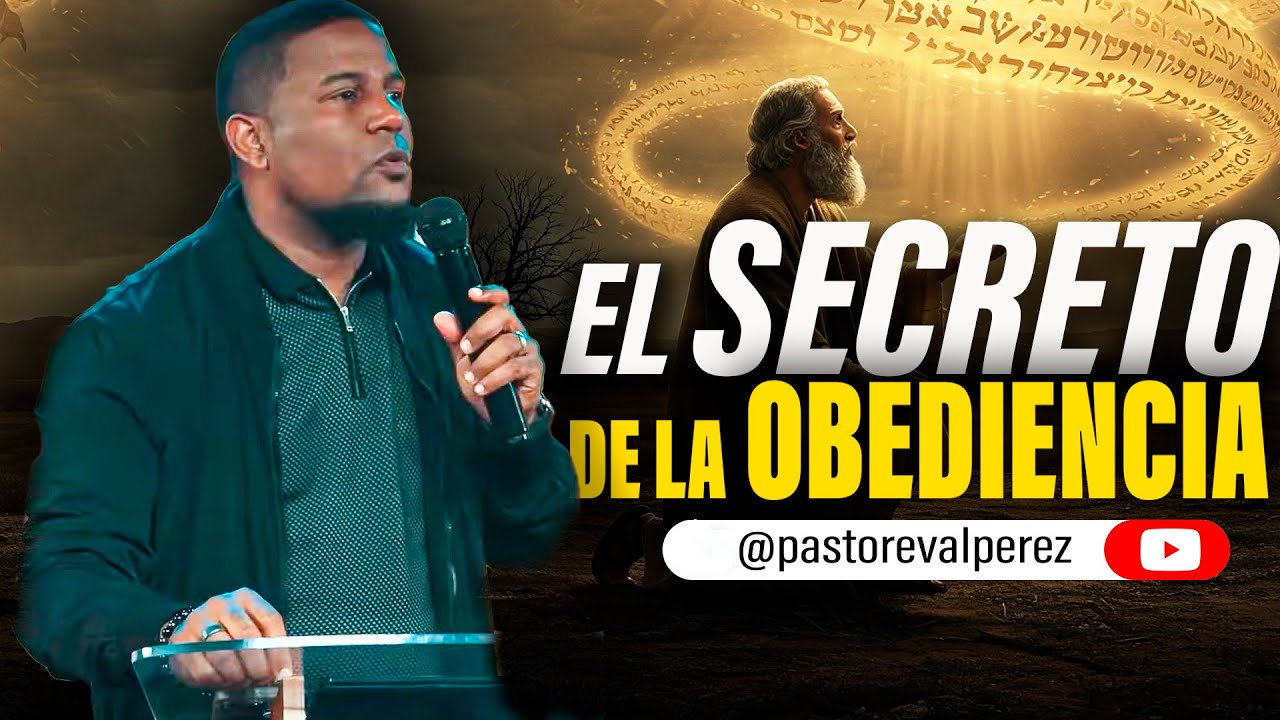 El Secreto de la Obediencia l Pastor Eval Perez - YouTube