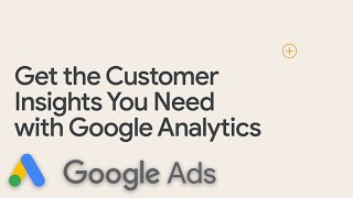 Get the Customer Insights You Need with Google Analytics