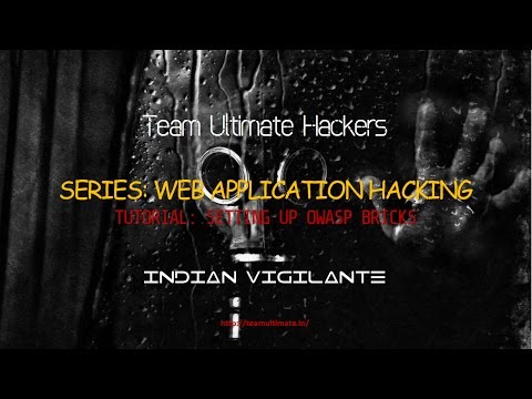 [Web App Hacking Series] Part 1 - How to setup OWASP Bricks - [Indian Vigilante]