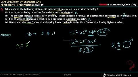 Which one of the following statements is incorrect in relation to ionization enthalpy ?
